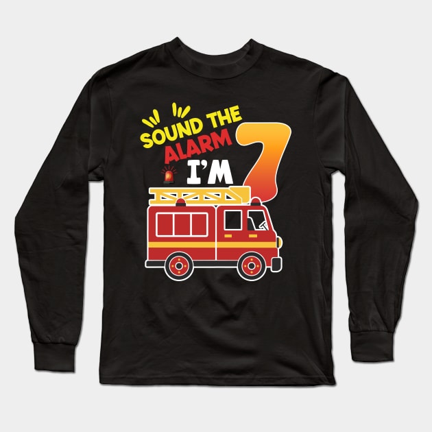 Sound the Alarm I'm 7 7th Birthday Boy Fire Truck Tee Fire Truck Birthday Gift copy Long Sleeve T-Shirt by inksplashcreations